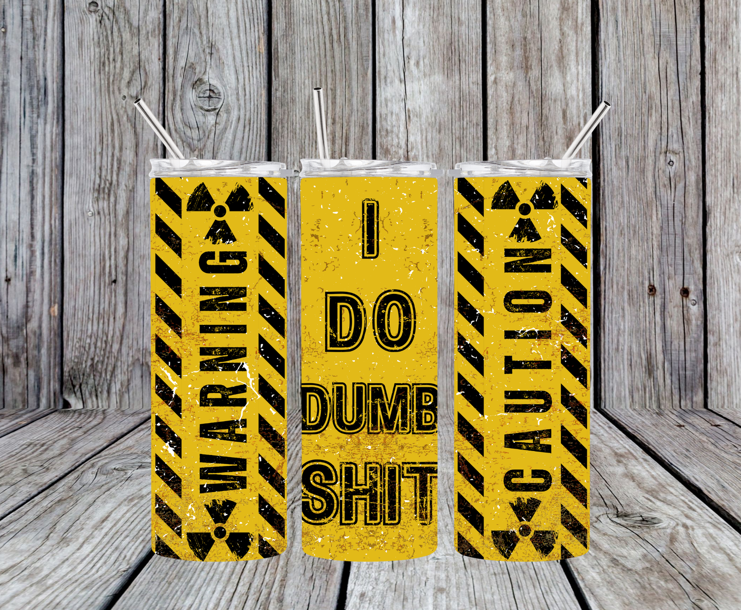 I Do Dumb Shit Tumbler