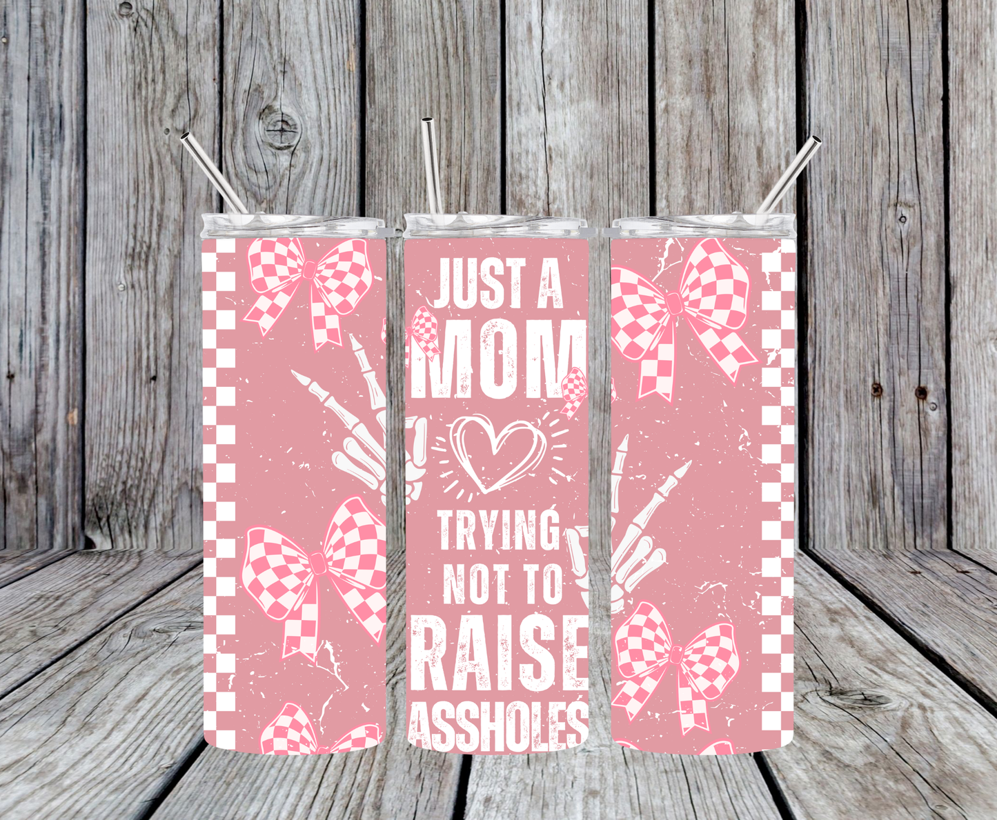 Just A Mom Trying Not to Raise Assholes Tumbler