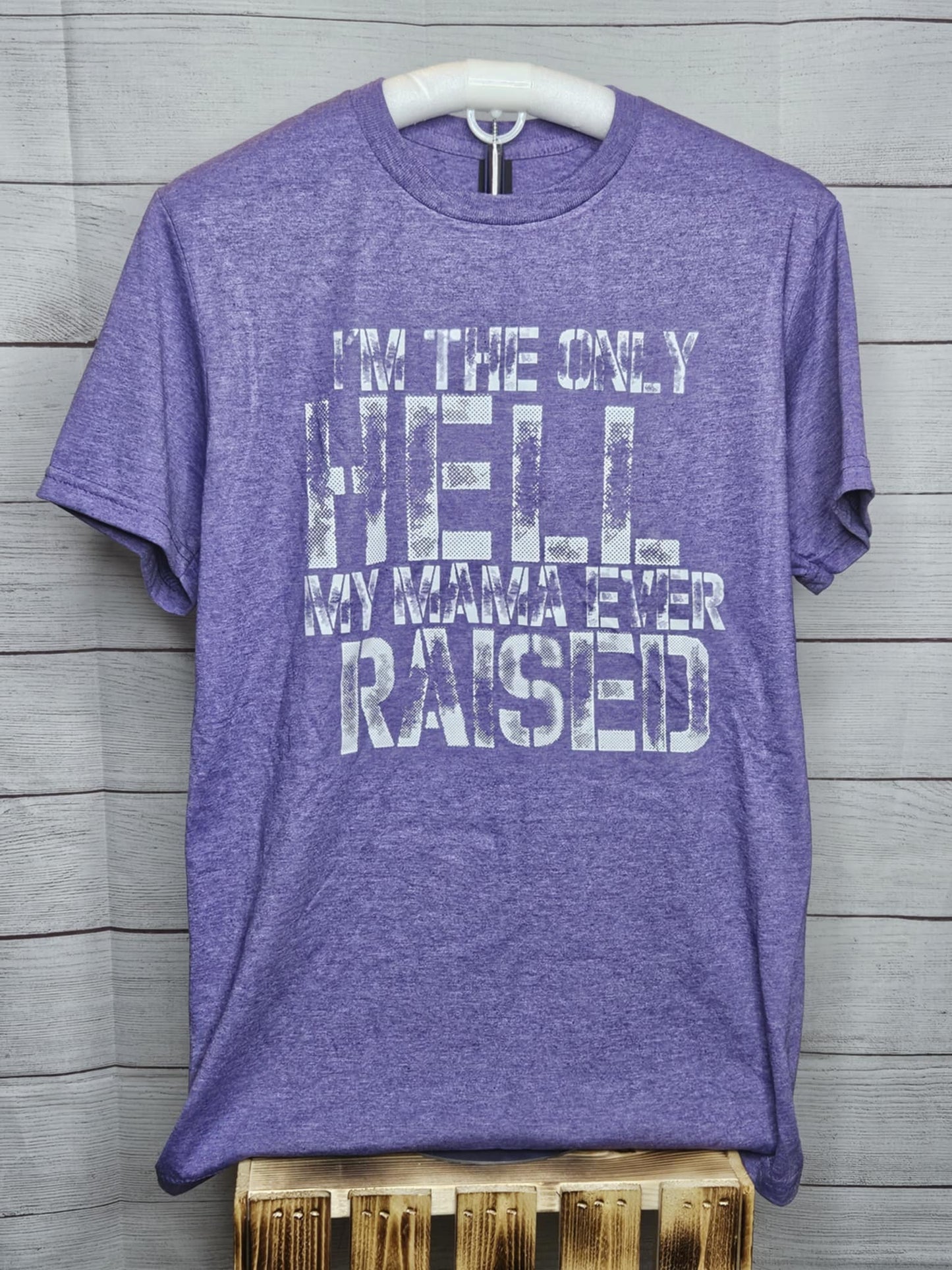 The Only Hell My Mama Raised T-shirt