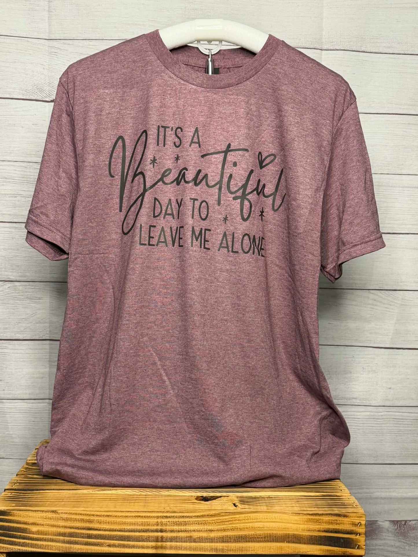 It's A Beautiful Day To leave Me Alone T-shirt
