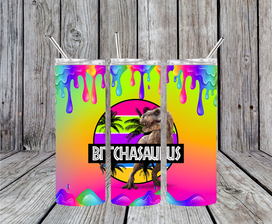 Bitchasaurus Tumbler