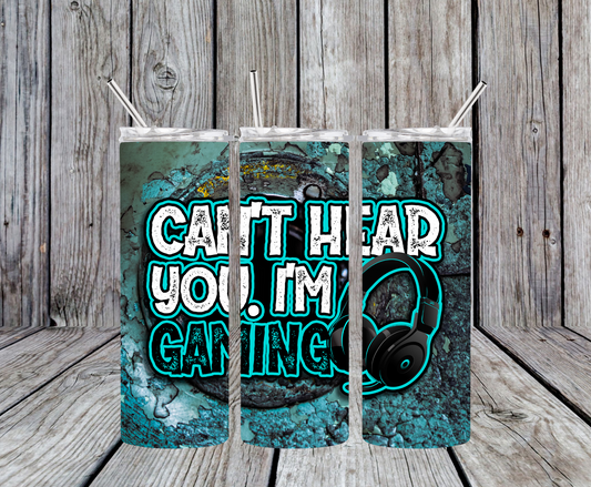 Can't Hear You I'm Gaming Tumbler
