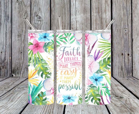 Faith Makes Things Possible Tumbler