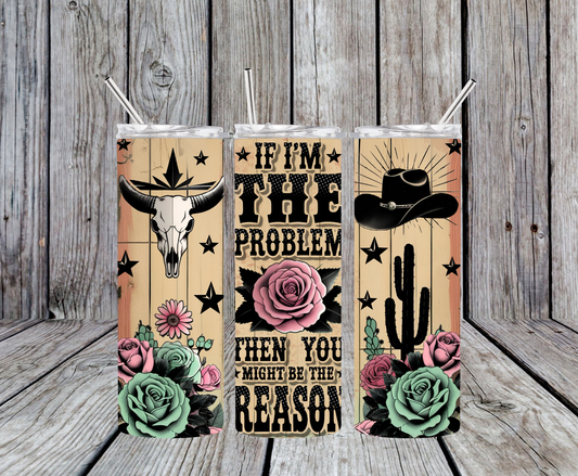 If I'm the Problem Tumbler
