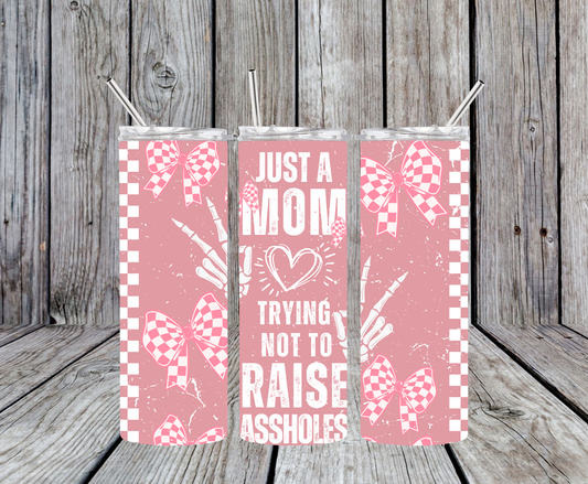 Just A Mom Trying Not to Raise Assholes Tumbler