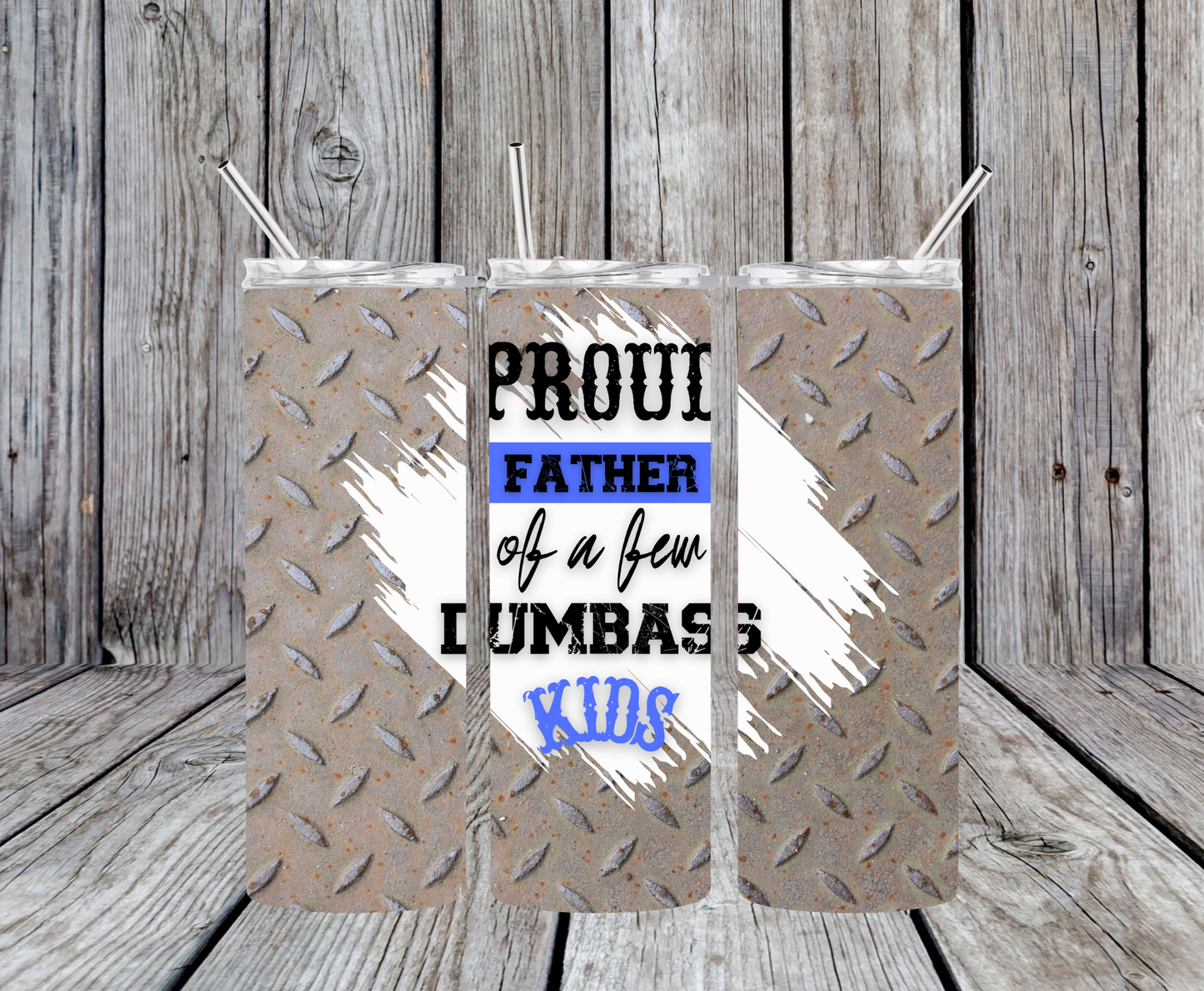 Proud Dad Of Dumbass Kids Tumbler