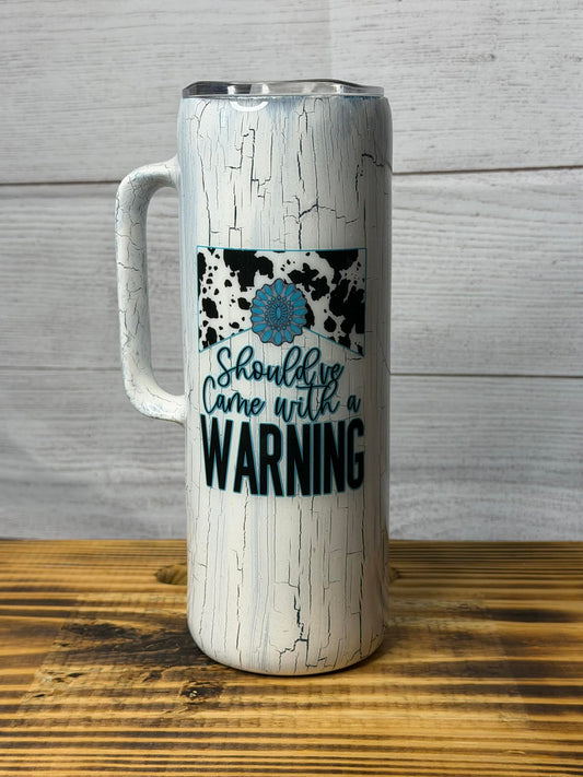 Should Have Come with a Warning Epoxy Tumbler
